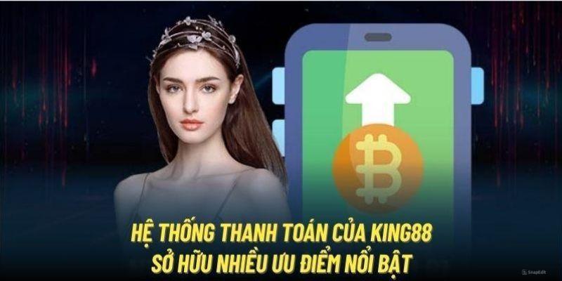 Giao dịch gửi và rút thưởng trên King88 đa dạng, nhanh chóng