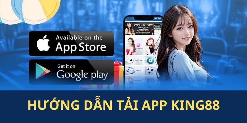 Hướng dẫn bạn các bước tải app KING88 chi tiết nhất