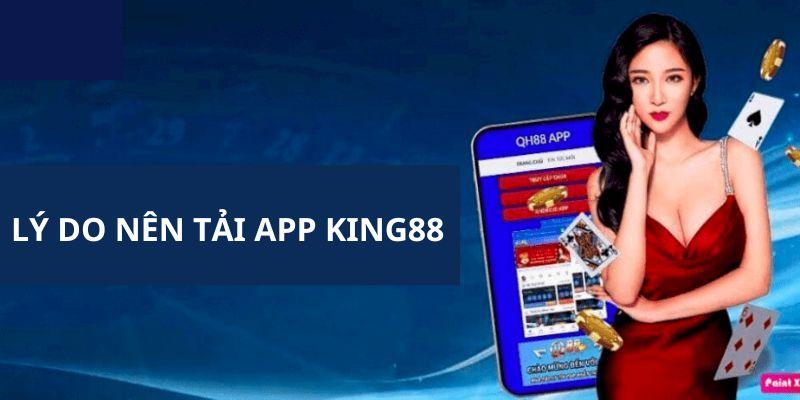 Những ưu điểm vượt trội khi bạn tải ứng dụng KING88 về máy