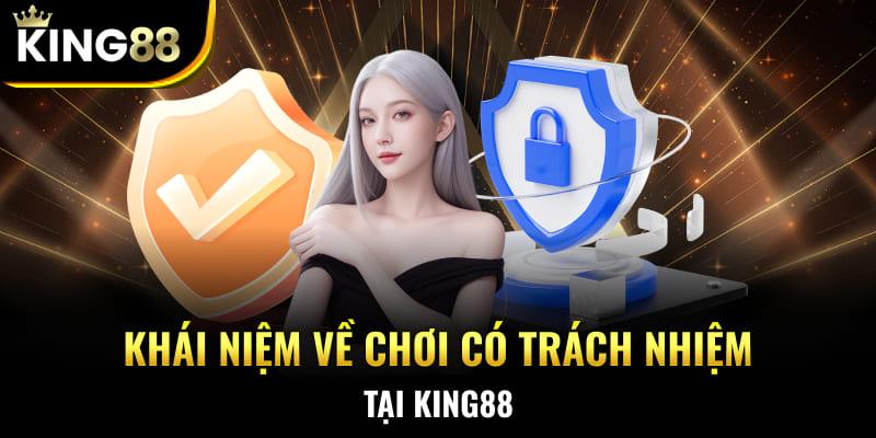 Khái niệm về chơi có trách nhiệm tại King88