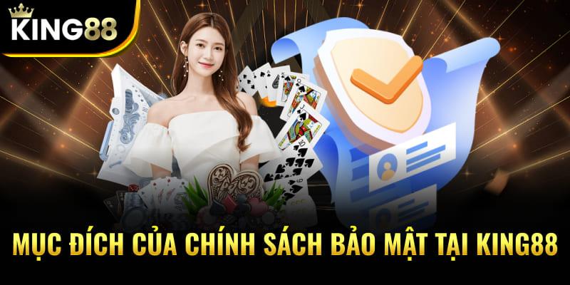 Mục đích của chính sách bảo mật tại King88