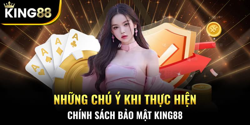 Những chú ý khi thực hiện chính sách bảo mật King88