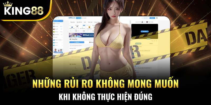 Những rủi ro không mong muốn khi không thực hiện đúng