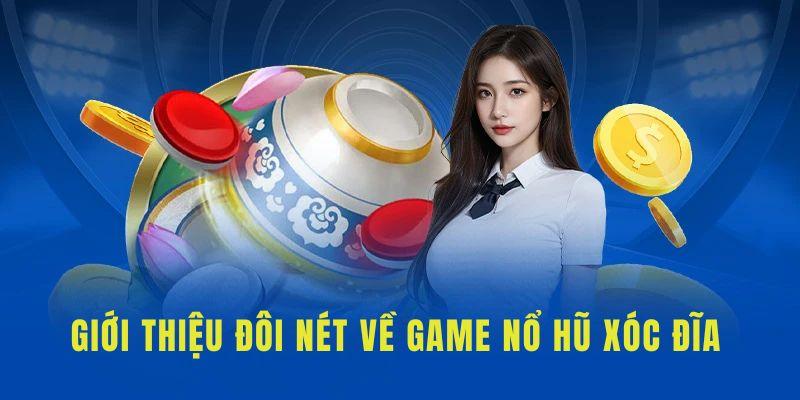 Thông tin về game nổ hũ xóc đĩa