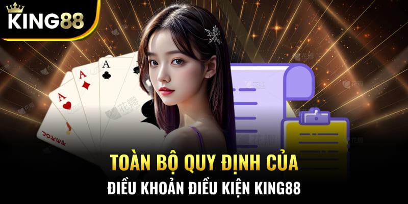 Toàn bộ quy định của điều khoản điều kiện King88